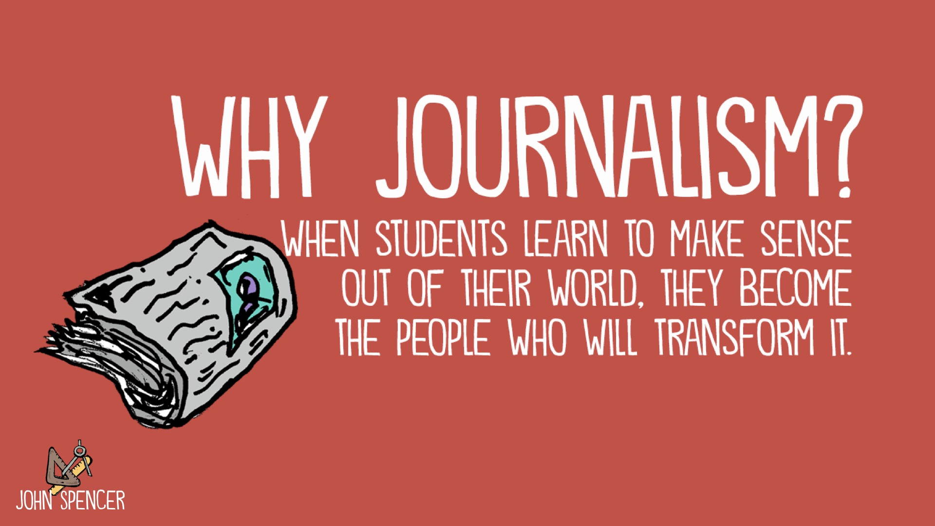 Why Journalism Might Actually Be the Class of the Future John Spencer